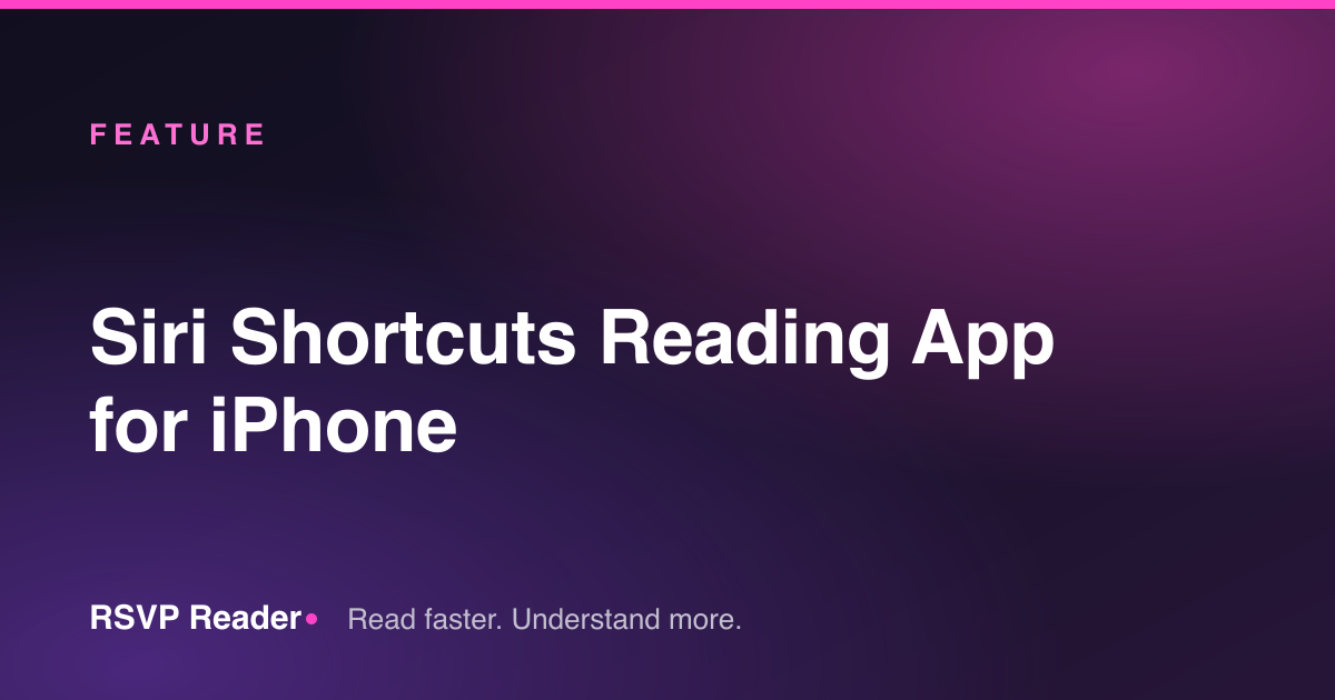 Siri Shortcuts Reading App for iPhone — RSVP Reader