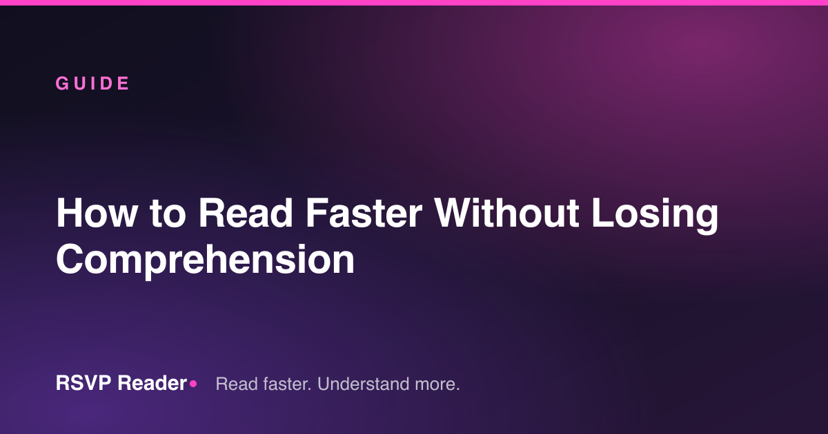 How to Read Faster Without Losing Comprehension — RSVP Reader